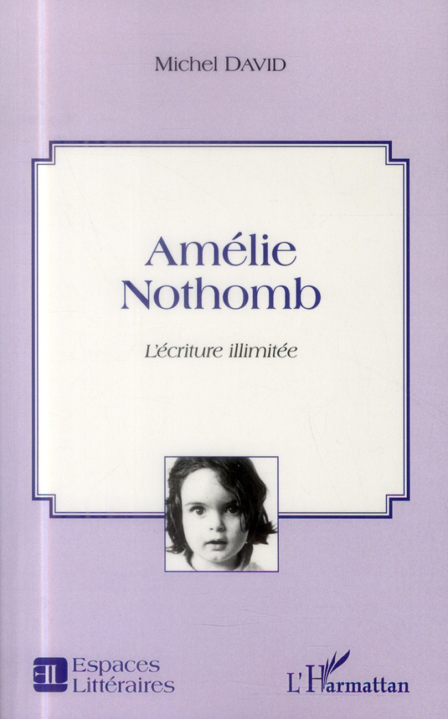 Amélie Nothomb. L'écriture illimitée