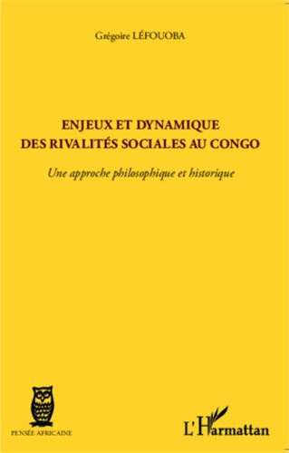 Enjeux et dynamique des rivalités sociales au Congo. Une approche philosophique et historique