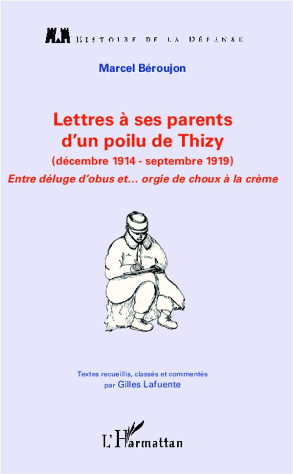 Lettres à ses parents d'un poilu de Thizy (décembre 1914 - septembre 1919). Entre déluge d'obus... e