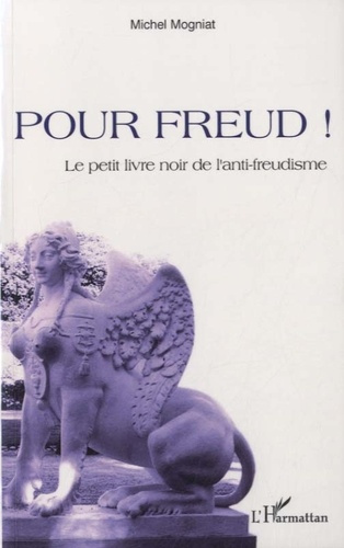 Pour Freud ! Le petit livre noir de l'anti-freudisme