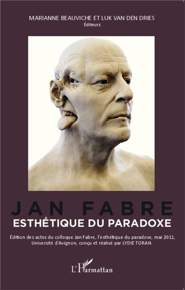 Jan Fabre. Esthétique du paradoxe