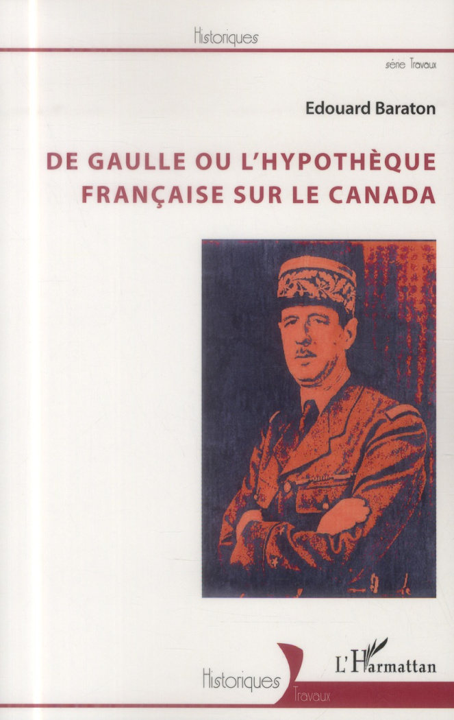 De Gaulle ou l'hypothèque française sur le Canada