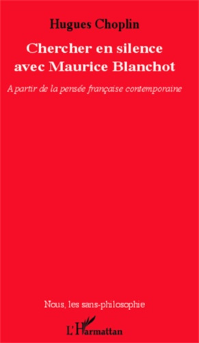 Chercher en silence avec Maurice Blanchot. A partir de la pensée française contemporaine