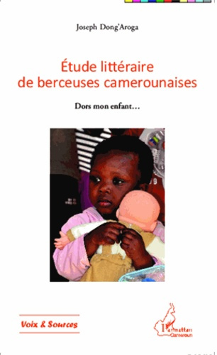 Etude littéraire de berceuses camerounaises. Dors mon enfant...