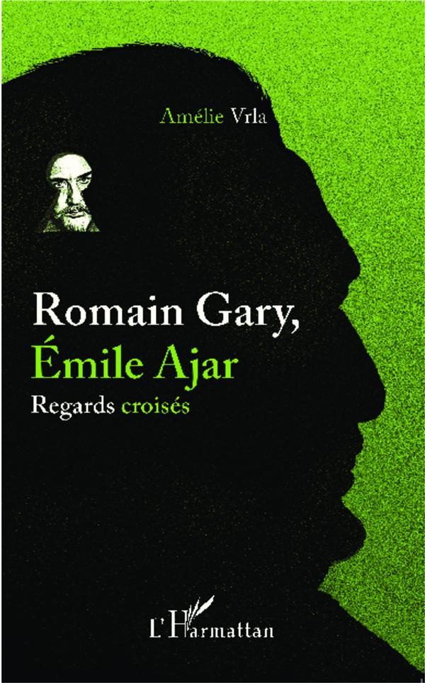 Romain Gary, Emile Ajar. Regards croisés