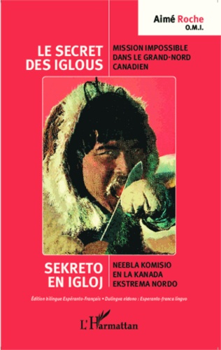 Le secret des iglous. Mission impossible dans le Grand-Nord canadien, édition bilingue français-espé