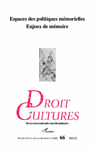 Droit et cultures N° 66-2013/2 : Espaces des politiques mémorielles, enjeux de mémoire