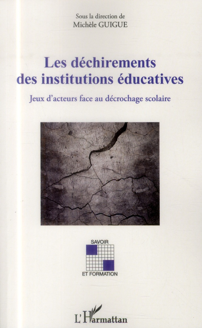 Les déchirements des institutions éducatives. Jeux d'acteurs face au décrochage scolaire
