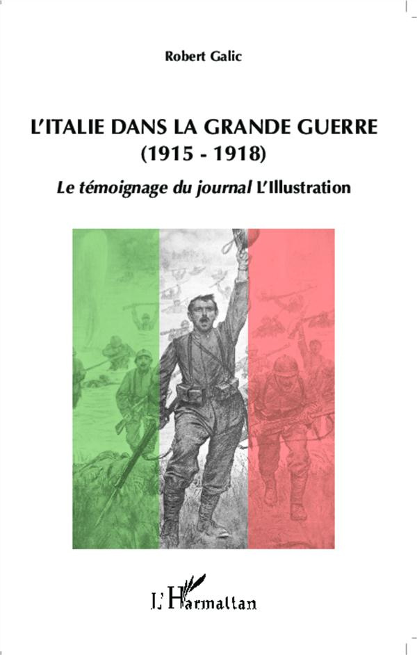 L'Italie dans la Grande Guerre (1915-1918). Le témoignage du journal L'Illustration