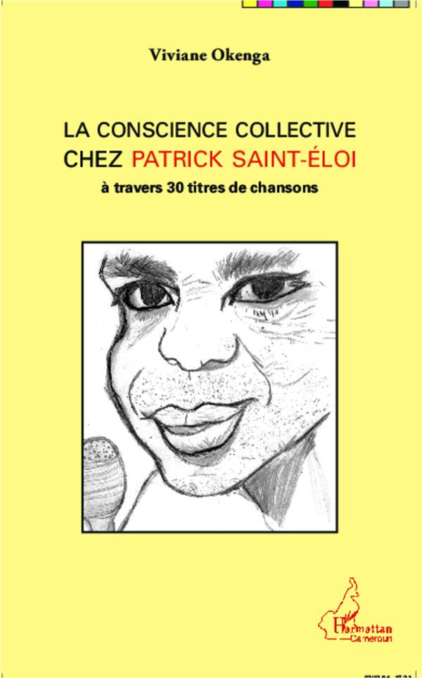 La conscience collective chez Patrick Saint-Eloi. A travers 30 titres de chansons