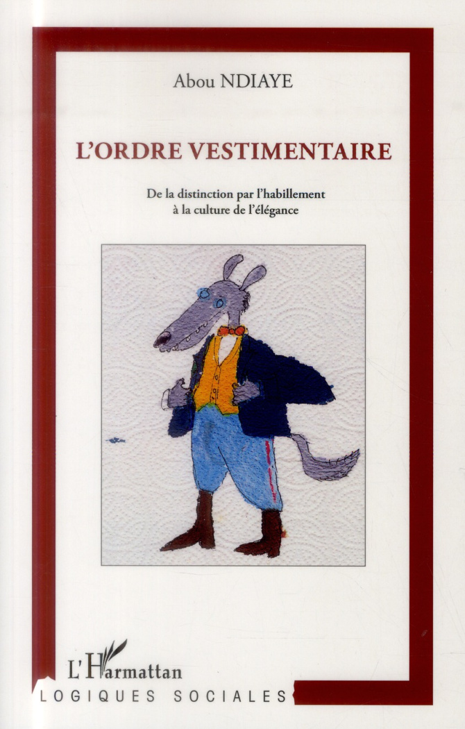L'ordre vestimentaire. De la distinction par l'habillement à la culture de l'élégance