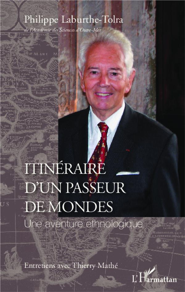 Itinéraire d'un passeur de mondes. Une aventure ethnologique