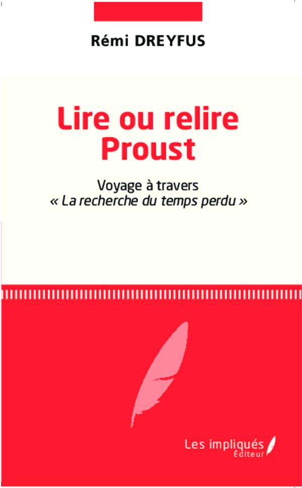 Lire ou relire Proust. Voyage à travers "La recherche du temps perdu"