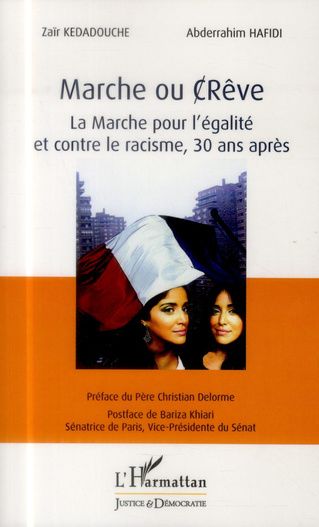 MARCHE OU (C)REVE - LA MARCHE POUR L'EGALITE ET CONTRE LE RACISME, 30 ANS APRES - PREFACE DE PERE CH