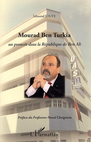 Mourad Ben Turkia. Un proscrit dans la République de Ben Ali