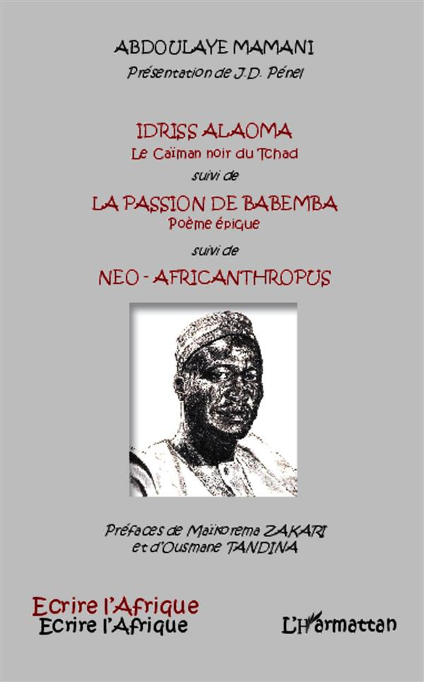 Idriss Alaoma, le caïman noir du Tchad suivi de La passion de Babemba suivi de Néo-Africanthropus