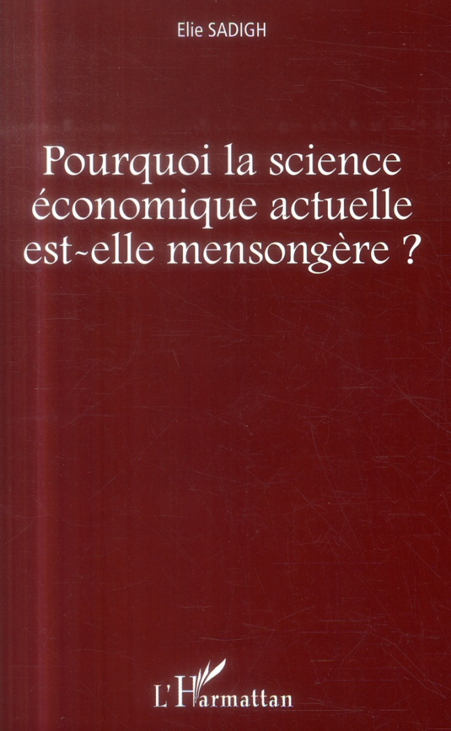 Pourquoi la science économique actuelle est-elle mensongère ?