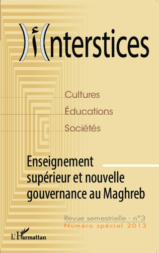 Interstices N° 3 spécial 2013 : Enseignement supérieur et nouvelle gouvernance au Maghreb