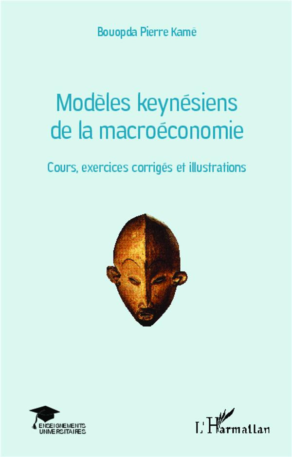 Modèles keynésiens de la macroéconomie. Cours, exercices corrigés et illustrations