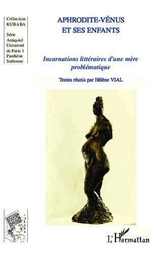 Aphrodite-Vénus et ses enfants. Incarnations littéraires d'une mère problématique