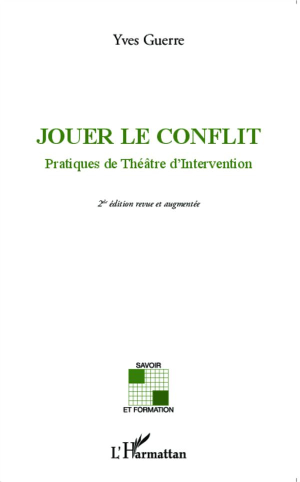 Jouer le conflit. Pratiques de théâtre d'intervention, 2e édition revue et augmentée