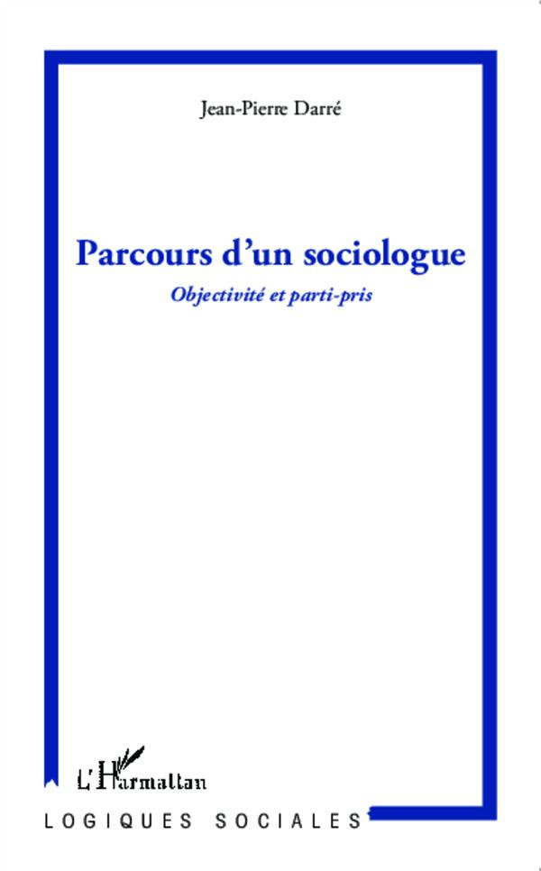 Parcours d'un sociologue. Objectivité et parti-pris