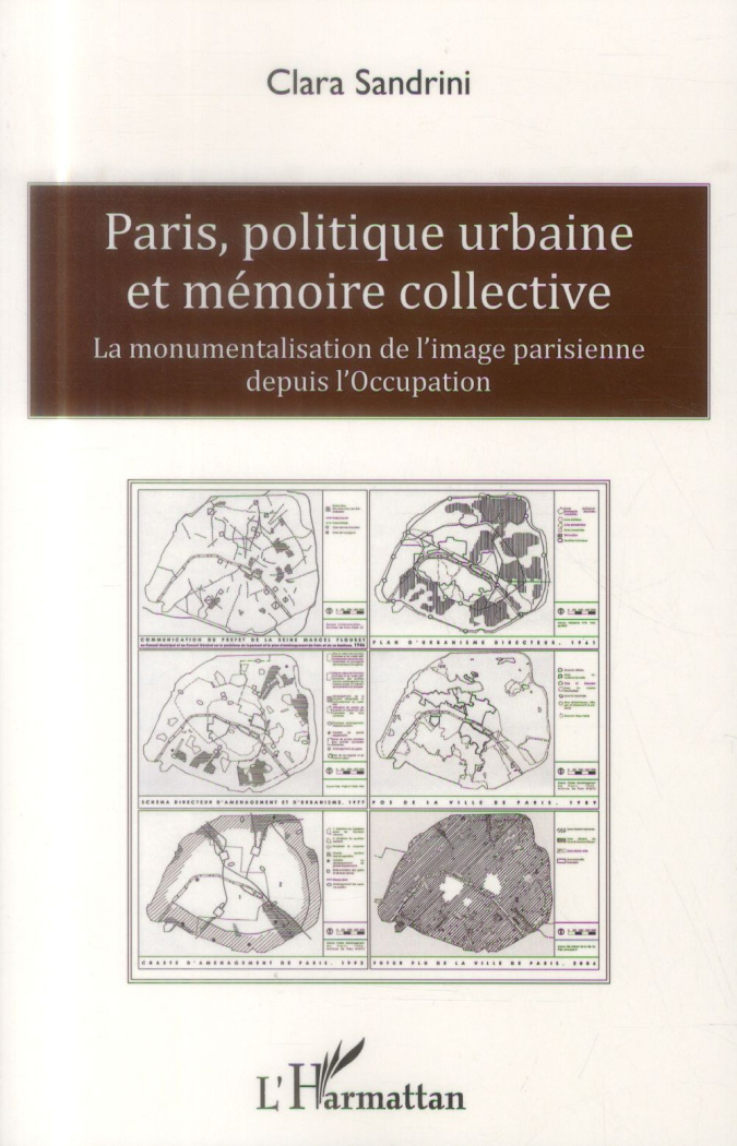 Paris, politique urbaine et mémoire collective. La monumentalisation de l'image parisienne depuis l'