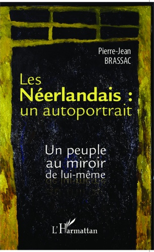 Les Néerlandais : un autoportrait. Un peuple au miroir de lui-même