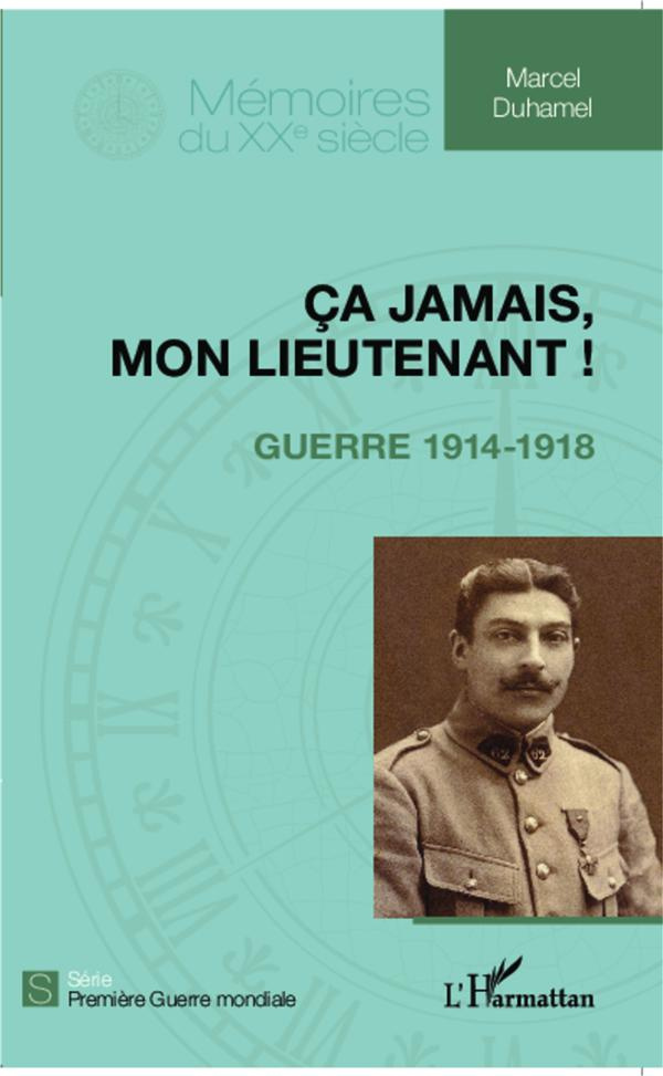 Ca jamais, mon lieutenant ! Guerre 1914-1918