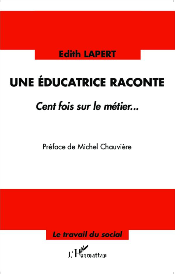 Une éducatrice raconte. Cent fois sur le métier...
