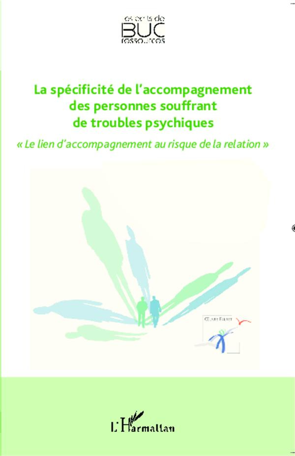 La spécificite de l'accompagnement des personnes souffrant de troubles psychiques. Le lien d'accompa