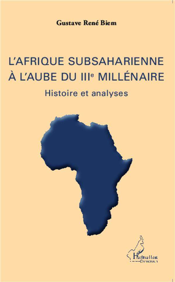 L'Afrique subsaharienne à l'aube du IIIe millénaire. Histoire et analyses