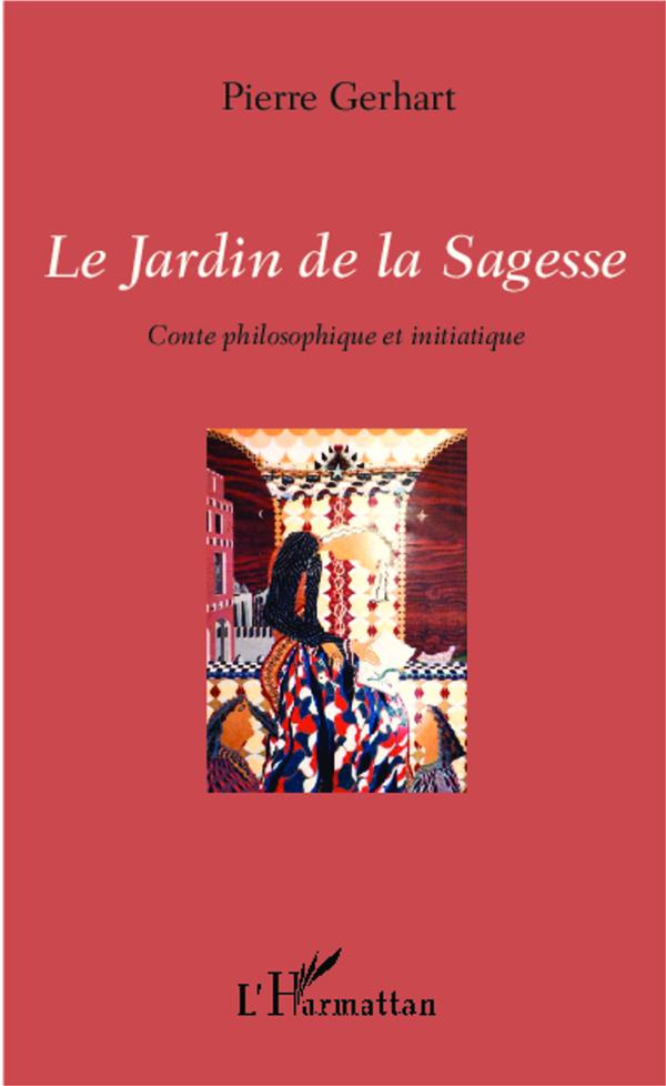 Le jardin de la sagesse. Conte philosophique et initiatique