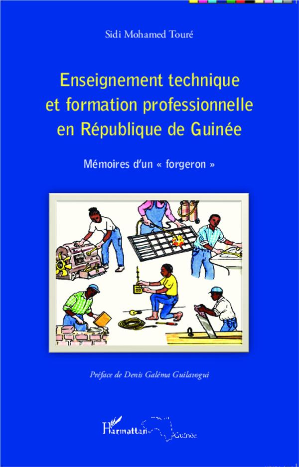 Enseignement technique et formation professionnelle en République de Guinée. Mémoires d'un "forgeron