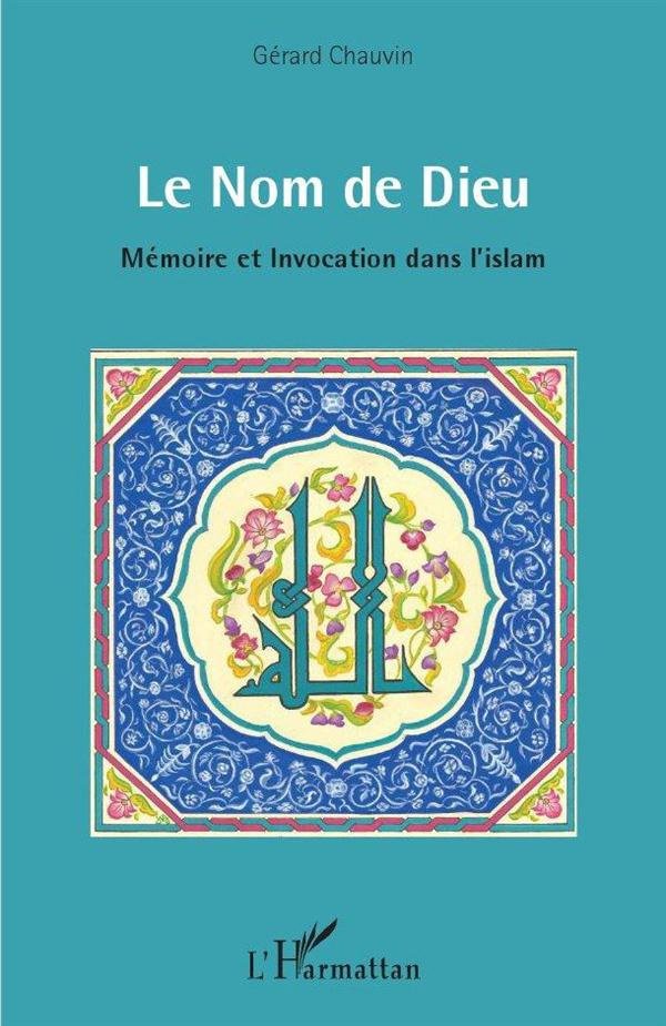 Le Nom de Dieu. Mémoire et invocation dans l'islam