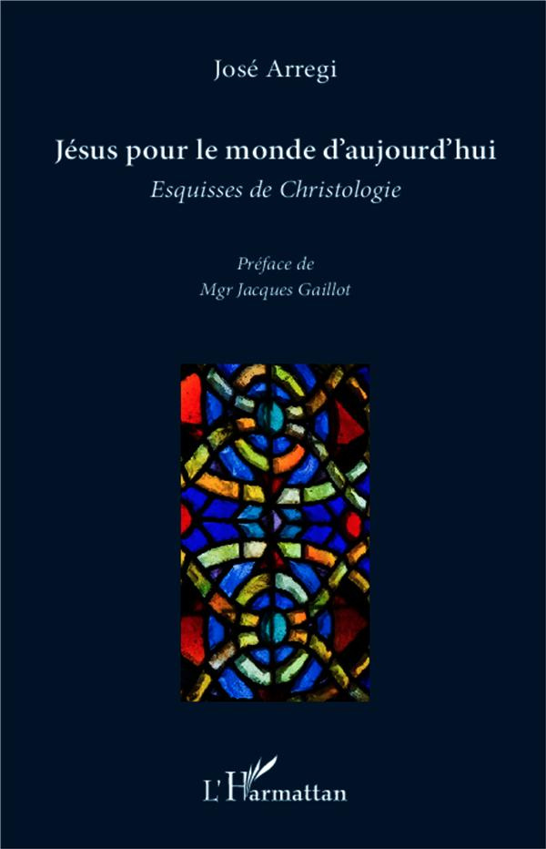 Jésus pour le monde d'aujourd'hui. Esquisses de Christologie