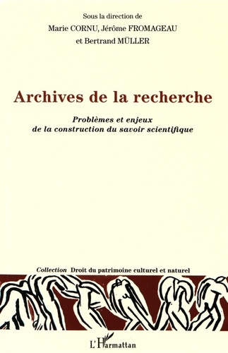 Archives de la recherche. Problèmes et enjeux de la construction du savoir scientifique