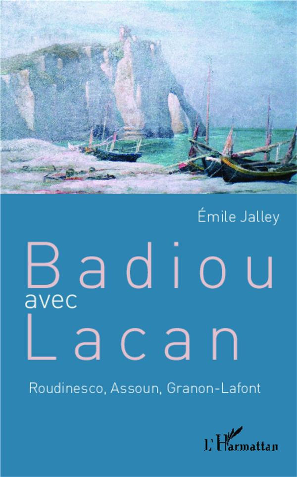 Badiou avec Lacan. Roudinesco, Assoun, Granon-Lafont