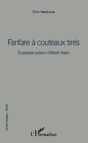 Fanfares à couteaux tirés. Esquisses autour d'Albert Ayler