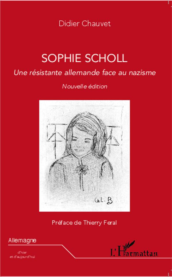Sophie Scholl . Une résistante allemande face au nazisme