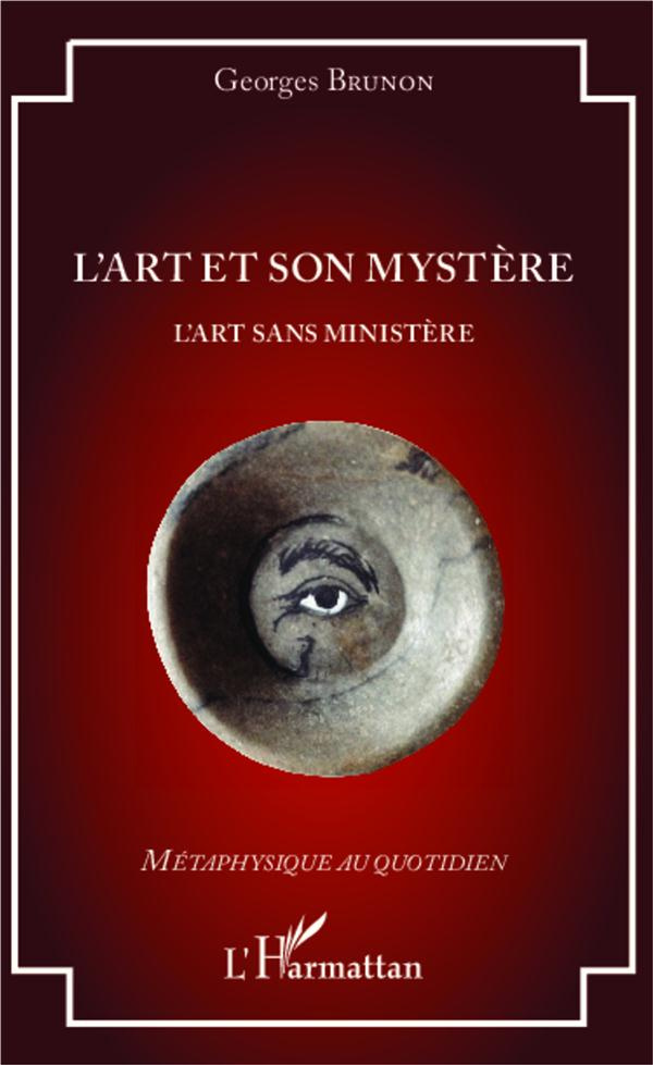 L'ART ET SON MYSTERE - L'ART SANS MINISTERE