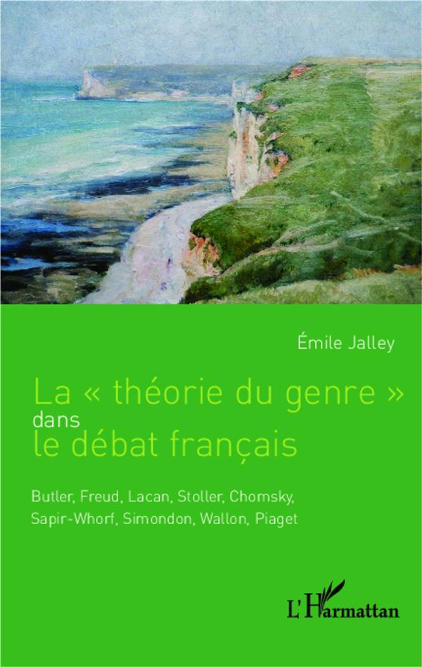 LA "THEORIE DU GENRE" DANS LE DEBAT FRANCAIS - BUTLER, FREUD, LACAN, STOLLER, CHOMSKY, SAPIR-WHORF,