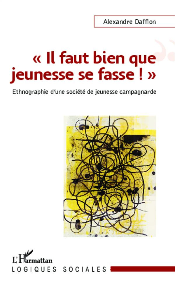 Il faut bien que jeunesse se fasse !. Ethnographie d'une société de jeunesse campagnarde