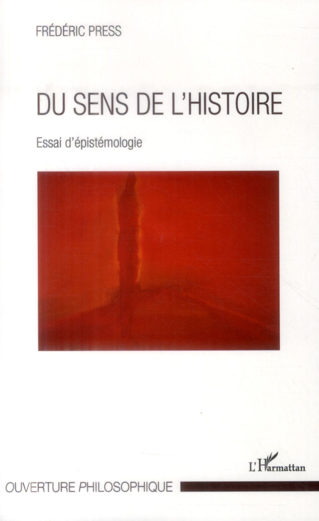 Du sens de l'histoire. Essai d'épistémologie