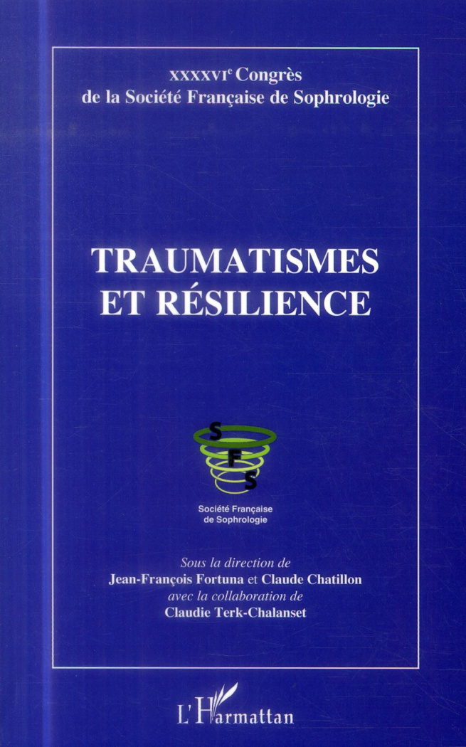 Traumatismes et résilience. 46e Congrès de la Société Française de Sophrologie