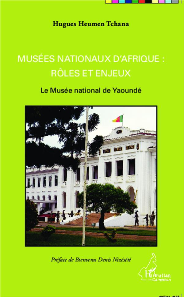 Musées nationaux d'Afrique : rôles et enjeux. Le Musée national de Yaoundé