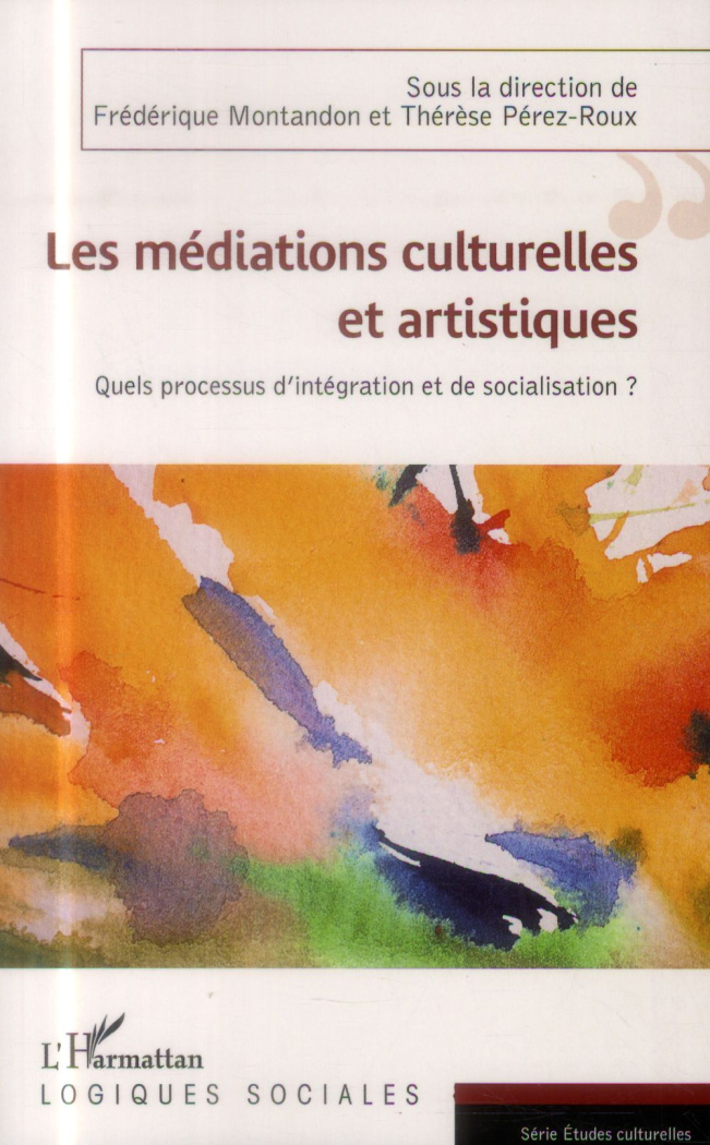 Les médiations culturelles et artistiques. Quels processus d'intégration et de socialisation ?