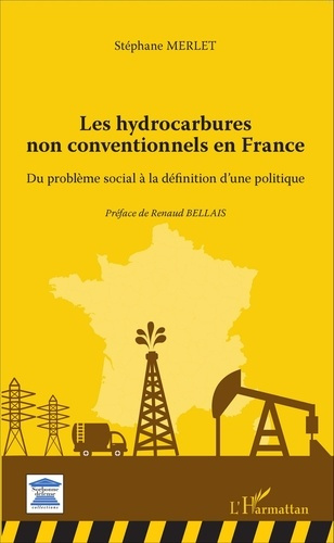 Les hydrocarbures non conventionnels en France. Du problème social à la définition d'une politique