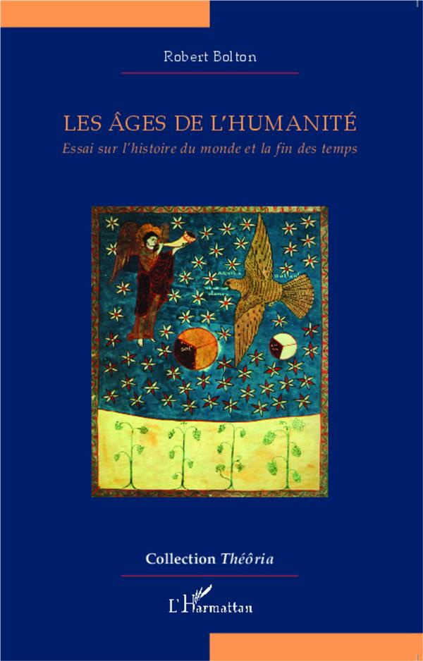 Les âges de l'humanité. Essai sur l'histoire du monde et la fin des temps