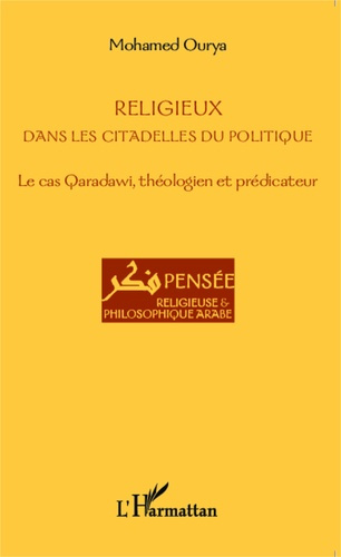 Religieux dans les citadelles du politique. Le cas Qaradawi, théologien et prédicateur